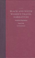 Black and White Women's Travel Narratives: Antebellum Explorations 081302711X Book Cover