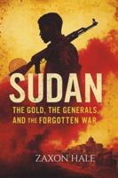 Sudan: The Gold, the Generals, and the Forgotten War B0G4QZTKT6 Book Cover