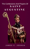 The confessions and prayers of saint Augustine B0GYS5W39F Book Cover