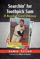 Searching for Toothpick Sam: A Baseball Card Odyssey 1476692491 Book Cover