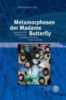 Metamorphosen Der Madame Butterfly: Interkulturelle Liebschaften Zwischen Literatur, Oper Und Film 3825362671 Book Cover