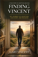 FINDING VINCENT: MY JOURNEY OF ADOPTION, DISCOVERY, AND REUNION B0H7N9W8HL Book Cover