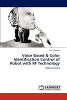Voice Based & Color Identification Control of Robot with RF Technology 3659193488 Book Cover