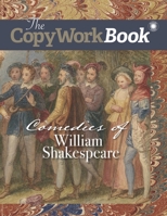 The CopyWorkBook: Comedies of William Shakespeare (The CopyWorkBook Series) 1944435069 Book Cover