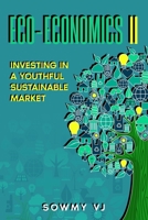 Eco-economics II: Investing in a Youthful Sustainable Market 1068674121 Book Cover