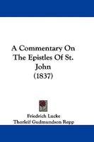 A Commentary on the Epistles of St. John 1165806061 Book Cover