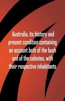 Australia Its History and Present Condition 9387600513 Book Cover
