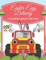 Easter Egg Delivery Coloring Book For Kids: Ages 4-8 Include Quick Facts Illustrations With Truck, Tractor, Digger, Construction Vehicles, Eggs And Mo B08XZQ9DGX Book Cover