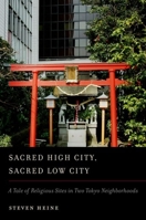 Sacred High City, Sacred Low City: A Tale of Religious Sites in Two Tokyo Neighborhoods 0199861447 Book Cover