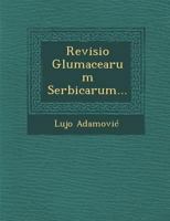 Revisio Glumacearum Serbicarum... 1249938090 Book Cover