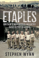 Etaples: Britain's Notorious Infantry Base Depot, 1914-1919 147384603X Book Cover