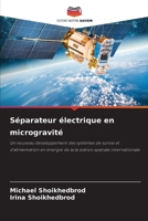 Séparateur électrique en microgravité: Un nouveau développement des systèmes de survie et d'alimentation en énergie de la la station spatiale internationale (French Edition) 6203852228 Book Cover