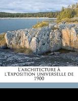 L'architecture à l'Exposition universelle de 1900 1149433086 Book Cover