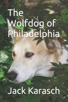 The Wolfdog of Philadelphia B0CF4J4W6T Book Cover