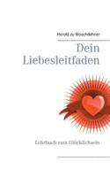 Dein Liebesleitfaden: Lehrbuch zum Glücklichsein 373573801X Book Cover