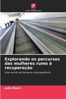 Explorando os percursos das mulheres rumo à recuperação (Portuguese Edition) 6209871895 Book Cover