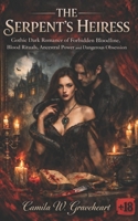 THE SERPENT’S HEIRESS: Gothic Dark Romance of Forbidden Bloodline, Blood Rituals, Ancestral Power and Dangerous Obsession B0GLP3GJ2Y Book Cover