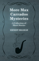 More Max Carrados Mysteries 1473305012 Book Cover
