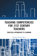 Teaching Competencies for 21st Century Teachers: Practical Approaches to Learning 103238137X Book Cover
