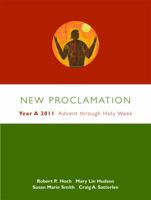 New Proclamation: YEAR A 2011: Advent Through Holy Week 0806696311 Book Cover