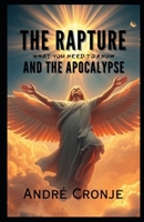 THE RAPTURE AND THE APOCALYPSE: What You Need To Know B0DW99YFY6 Book Cover