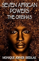 Seven African Powers: The Orishas (Mojo's Wiccan Series) 1948834693 Book Cover