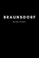 Braunsdorf: Notizbuch 120 Seiten DIN A5 (6x9 Zoll) Punktraster, Punktiert, Dotted Notizen, Termine, Ideen, Skizzen, Planer, Tagebuch, Organisation Deine Stadt, Dorf, Region, Liebe und Heimat 1706997531 Book Cover