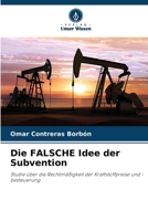Die FALSCHE Idee der Subvention (German Edition) 6206958892 Book Cover