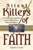 The Silent Killers of Faith: Overcoming Legalism and Performance-Based Religion 0768429579 Book Cover