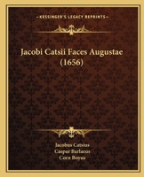 Jacobi Catsii Faces Augustae (1656) 1166209113 Book Cover