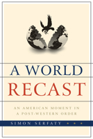 World Recast: An American Moment in a Post-Western Order 1442215879 Book Cover