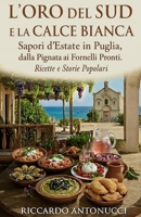 L’ORO DEL SUD E LA CALCE BIANCA: Sapori d’Estate in Puglia, dalla Pignata ai Fornelli Pronti. Ricette e Storie Popolari B0G4FJFT5G Book Cover