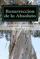 Resurreccion de lo Absoluto: profecias de la inmortalidad (saga indicios) 198684594X Book Cover