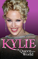 Kylie: Queen of the World 1844545873 Book Cover