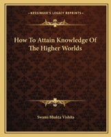 How to Attain Knowledge of the Higher Worlds 1425324304 Book Cover
