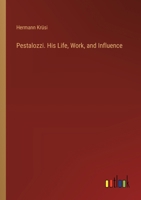 Pestalozzi. His Life, Work, and Influence 3385383315 Book Cover