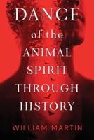 Dance of the Animal Spirit Through History 1070778060 Book Cover