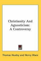 Christianity and Agnosticism 1162977248 Book Cover