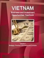 Vietnam Business and Investment Opportunities Yearbook Volume 1 Strategic, Practical Information and Contacts 1329860349 Book Cover