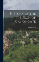 History of the Burgh of Canongate 1018220208 Book Cover
