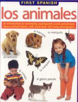 Los Animales (First Spanish): An introduction to commonly used Spanish words and phrases about animal friends, with 400 lively photographs. (First Spanish) 1844766179 Book Cover