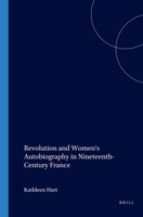 Revolution and Women's Autobiography in Nineteenth-Century France 9042017015 Book Cover