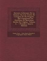 Histoire Litteraire de la France: Ou l'On Traite de l'Origine Et Du Progr�s, .... Qui Comprend Les Huiti�me Et Neuvi�me Si�cles de l'�glise, Volume 4... 0341473561 Book Cover