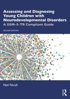 Assessing and Diagnosing Young Children with Neurodevelopmental Disorders: A DSM-5-TR Compliant Guide 1032933100 Book Cover