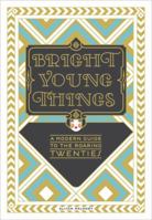 Bright Young Things: Life in the Roaring Twenties 0385345259 Book Cover