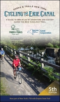 Cycling the Erie Canal : A Guide to 360 Miles of Adventure and History along the Erie Canalway Trail 0974827746 Book Cover