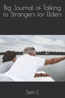Big Journal of Talking to Strangers for Elders 1657358216 Book Cover