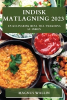 Indisk matlagning 2023: En kulinarisk resa till smakerna av Indien 1783811765 Book Cover
