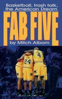 Fab Five: Basketball, Trash Talk, The American Dream 0446517348 Book Cover