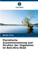 Floristische Zusammensetzung und Struktur der Vegetation im Belo-Bira-Wald 6205349361 Book Cover